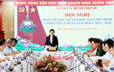 Bình Phước: Họp Ban Chỉ đạo triển khai sắp xếp đơn vị hành chính cấp huyện, cấp xã giai đoạn 2023-2030